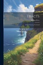 Tracts; Chiefly Relating To Ireland