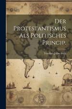 Der Protestantismus als politisches Princip.
