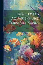 Blätter Für Aquarien- Und Terrarienkunde; Volume 1