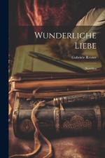 Wunderliche Liebe: Novellen