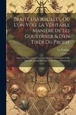 Traité Des Abeilles, Ou L'on Voit La Véritable Manière De Les Gouverner & D'en Tirer Du Profit: Avec Une Dissertation Curieuse Sur Leur Génération & De Nouvelles Remarques Sur Toutes Leurs Proprietez