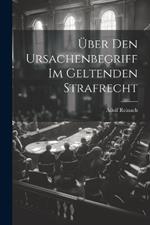 Über Den Ursachenbegriff Im Geltenden Strafrecht