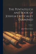 The Pentateuch and Book of Joshua Critically Examined; Volume 3