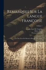 Remarques Sur La Langue Françoise: Avec Des Notes De Messieurs Patru & T. Corneille; Volume 1