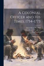 A Colonial Officer and his Times. 1754-1773