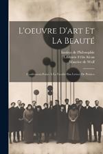 L'oeuvre d'art et la Beauté: Conférences Faites à la Faculté des Lettres de Poitiers