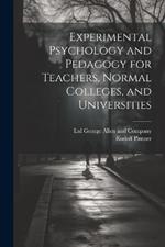 Experimental Psychology and Pedagogy for Teachers, Normal Colleges, and Universities