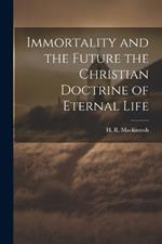 Immortality and the Future the Christian Doctrine of Eternal Life