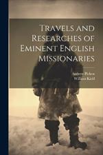 Travels and Researches of Eminent English Missionaries