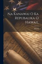 Na Kanawai O Ka Repubalika O Hawaii,