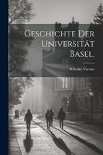Geschichte der Universität Basel.