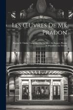 Les OEuvres De Mr Pradon: Pirame Et Thisbe. Tamerlan; Ou, La Mort De Bajaset. Phedre Et Hippolyte, La Troade