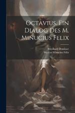 Octavius. Ein Dialog des M. Minucius Felix