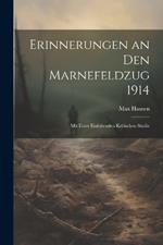 Erinnerungen an Den Marnefeldzug 1914: Mit Einer Einleitenden Kritischen Studie