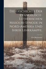 Die Geschichte der Evangelisch-lutherischen Missouri-Synode in Nord-Amerika und ihrer Lehrkämpfe.