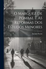 O Marquez De Pombal E As Reformas Dos Estudos Menores