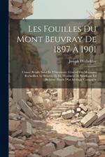 Les Fouilles Du Mont Beuvray De 1897 À 1901: Comte Rendu Suivi De L'inventaire Général Des Monnaies Recueillies Au Beuvray Et Du Hradischt De Stradonic En Bohème. Étude D'archéologie Comparée