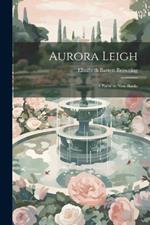 Aurora Leigh: A Poem in Nine Books