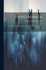 Phantasmata: Or, Illusions and Fanaticisms of Protean Forms, Productive of Great Evils