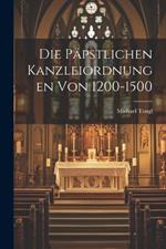 Die Päpstlichen Kanzleiordnungen Von 1200-1500