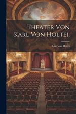 Theater von Karl Von Holtei.