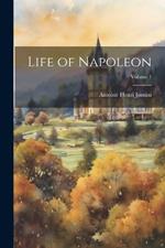 Life of Napoleon; Volume 1