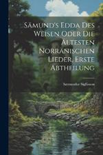 Sämund's Edda des Weisen Oder die Ältesten Norränischen Lieder, erste Abtheilung