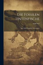 Die fossilen Tintenfische; eine paläozoologische Monographie