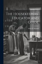 The Housekeepers' Educator and Guide