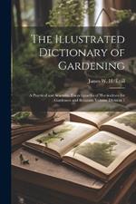 The Illustrated Dictionary of Gardening: A Practical and Scientific Encyclopaedia of Horticulture for Gardeners and Botanists Volume Division 1