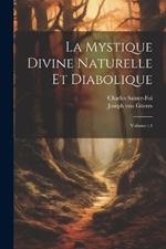 La Mystique divine naturelle et diabolique; Volume t.4