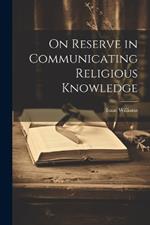 On Reserve in Communicating Religious Knowledge