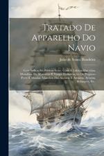 Tratado de apparelho do navio: Com indicações práticas sobre córte e fabrico das vélas, manobras de mastaréus e vergas embarcações de pequeno porte e muidas, manobra das ancoras e amarras, avarias, reboques, etc.