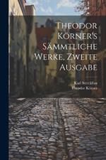 Theodor Körner's sämmtliche Werke, Zweite Ausgabe