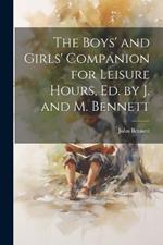 The Boys' and Girls' Companion for Leisure Hours, Ed. by J. and M. Bennett