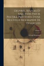 Oeuvres. Réunies et analysées par M. Poudra. Précédées d'une nouvelle biographie de Desargues; Volume 2