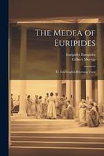 The Medea of Euripides; tr. Into English Rhyming Verse