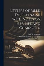 Letters of Mlle. de Lespinasse, With Notes on her Life and Character