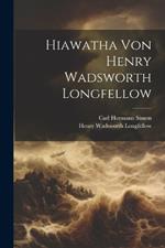 Hiawatha von Henry Wadsworth Longfellow