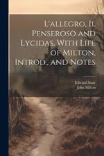 L'allegro, Il Penseroso and Lycidas. With Life of Milton, Introd., and Notes