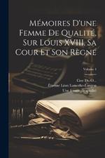 Mémoires d'une femme de qualité, sur Louis XVIII, sa cour et son règne; Volume 4