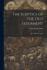 The Sceptics of the Old Testament: Job - Koheleth - Agur