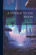 A Voyage to the Moon