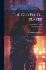 The Old Flute-Player: A Romance of To-day