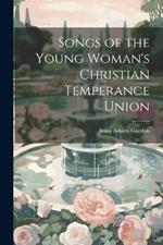 Songs of the Young Woman's Christian Temperance Union