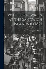 With Lord Byron at the Sandwich Islands in 1825