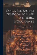 Corsa Pel Bacino del Rodano e Per La Liguria d'Occidente