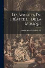 Les Annales du Théatre et de la Musique