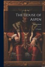 The House of Aspen: A Tragedy