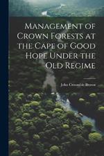 Management of Crown Forests at the Cape of Good Hope Under the Old Regime